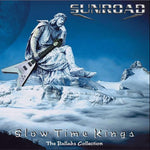 Sunroad - Slow Time Kings (The Ballads Collection) ROXX EXCLUSIVE