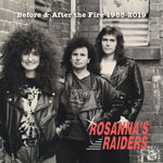 ROSANNA'S RAIDERS- Before & After the Fire 1985-2019 (We Are Raiders 35th Anniversary) DOUBLE CD