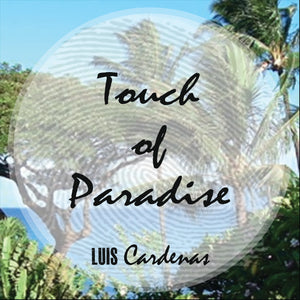 LUIS CARDENAS to release solo album "Touch of Paradise"