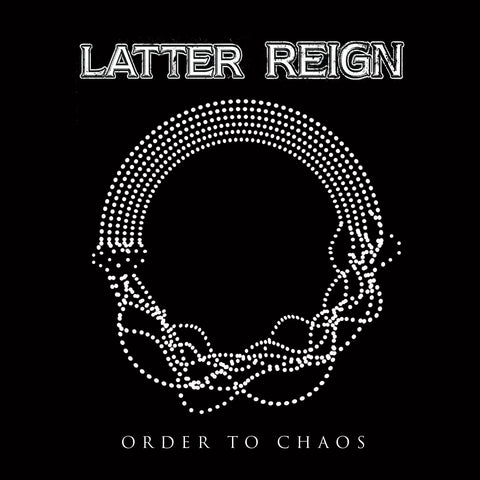 LATTER REIGN - 'Order To Chaos' (CD) 2024 Brand New Release
