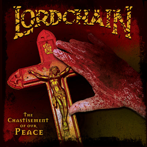 LORDCHAIN - 'The Chastisement of our Peace' (CD) 2024