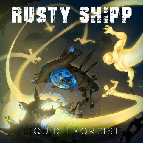 RUSTY SHIPP - Liquid Exorcist (CD) FFO Foo Fighters, Nirvana, Led Zeppelin