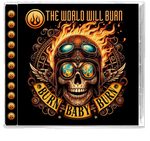 The World Will Burn - Burn Baby, Burn! (CD) w/Legendary Bride Vocalist Dale Thompson