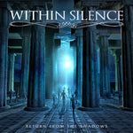 WITHIN SILENCE - Return From The Shadows (CD) Out Of Print Last Copies