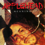 APPLEHEAD - Meaning (30th Anniversary LP) First Time On Vinyl