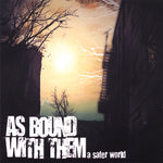 As Bound With Them - A Safer World [CD]