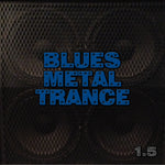 Bill Menchen - Blues Metal Trance 1.5 [DLX] [CD]