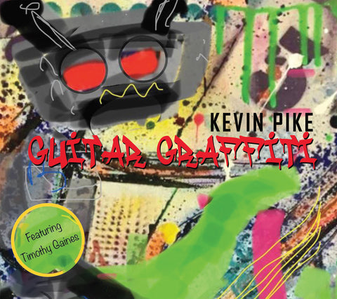 KEVIN PIKE - Kevin Pike's Guitar Graffiti featuring Timothy Gaines (2022 CD) Stryper / Arsenal