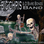 Big Chris & D'Bare Bones Band - When Your Time Comes [CD]