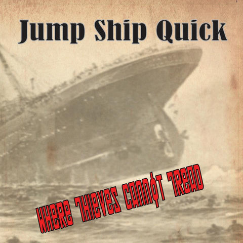 Jump Ship Quick - Where Thieves Cannot Tread [CD]
