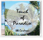 LUIS CARDENAS - Touch of Paradise (CD) Limited Edition Pressing