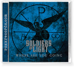 SOLDIERS OF LIGHT - Where Are You Going (CD) 2023 Never Before Released Classic Metal