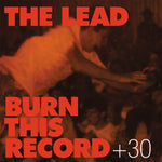 The Lead - Burn This Record + 30 (30th Anniversary Remaster + Bonus)