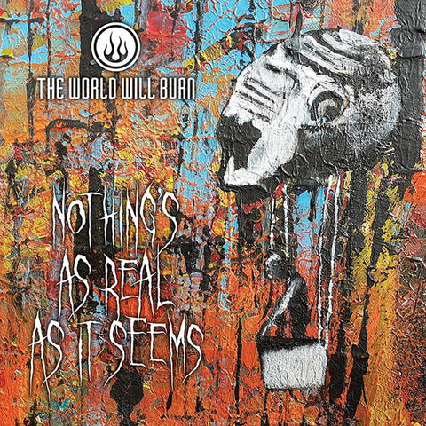 The World Will Burn - Nothings As Real As It Seems (2019)
