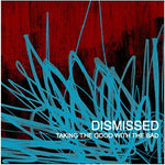 Dismissed - Taking The Good With The Bad [CD]