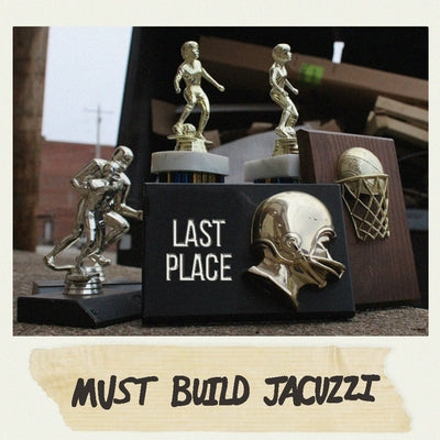 Must Build Jacuzzi - Last Place [CD]