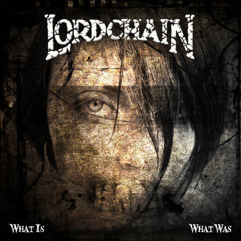 Lordchain - What Is, What Was (2010)